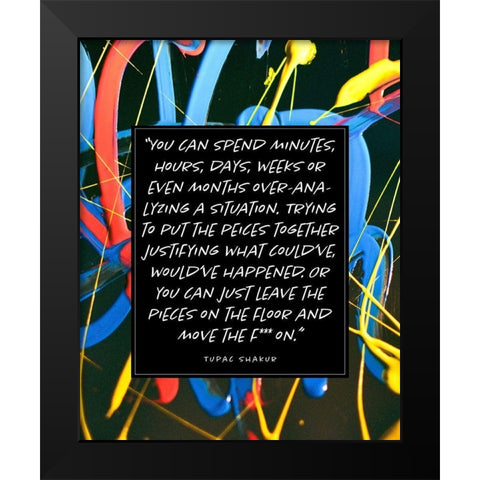 Tupac Shakur Quote: Move On Black Modern Wood Framed Art Print by ArtsyQuotes