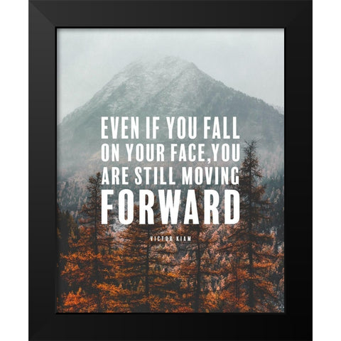 Victor Kiam Quote: Still Moving Forward Black Modern Wood Framed Art Print by ArtsyQuotes