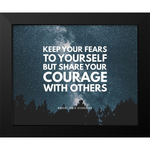 Robert Louis Stevenson Quote: Your Fears Black Modern Wood Framed Art Print by ArtsyQuotes