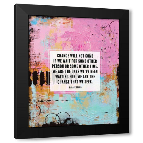 Barack Obama Quote: Change Will Not Come Black Modern Wood Framed Art Print by ArtsyQuotes