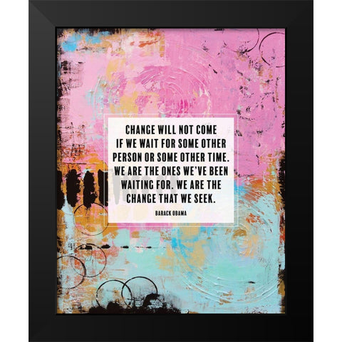 Barack Obama Quote: Change Will Not Come Black Modern Wood Framed Art Print by ArtsyQuotes