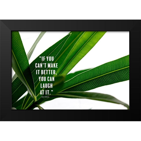 Erma Bombeck Quote: Laugh at It Black Modern Wood Framed Art Print by ArtsyQuotes