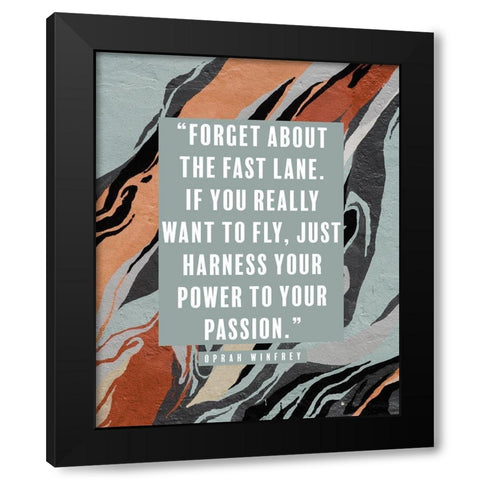 Oprah Winfrey Quote: Power to Your Passion Black Modern Wood Framed Art Print by ArtsyQuotes