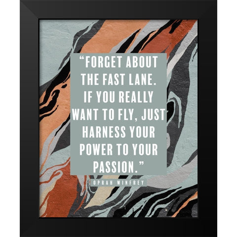 Oprah Winfrey Quote: Power to Your Passion Black Modern Wood Framed Art Print by ArtsyQuotes