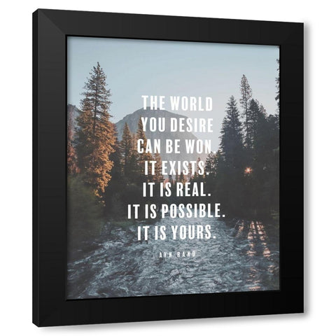 Ayn Rand Quote: The World You Desire Black Modern Wood Framed Art Print with Double Matting by ArtsyQuotes
