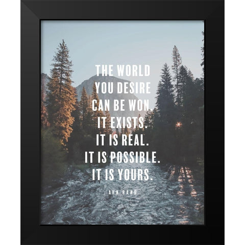 Ayn Rand Quote: The World You Desire Black Modern Wood Framed Art Print by ArtsyQuotes