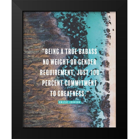 Dwayne Johnson Quote: Commitment to Greatness Black Modern Wood Framed Art Print by ArtsyQuotes