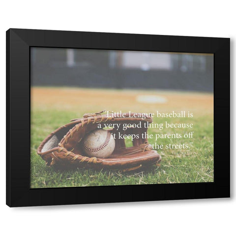 Yogi Berra Quote: Little League Baseball Black Modern Wood Framed Art Print by ArtsyQuotes