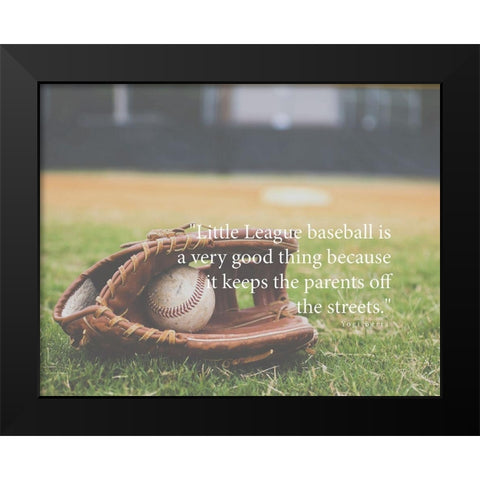 Yogi Berra Quote: Little League Baseball Black Modern Wood Framed Art Print by ArtsyQuotes