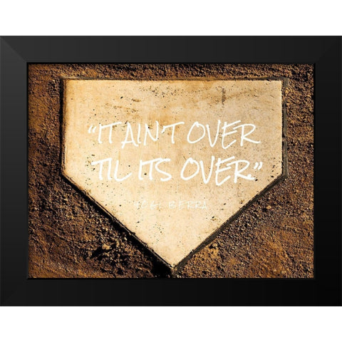 Yogi Berra Quote: Til Its Over Black Modern Wood Framed Art Print by ArtsyQuotes