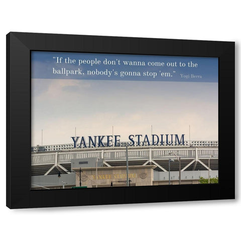 Yogi Berra Quote: Ballpark Black Modern Wood Framed Art Print by ArtsyQuotes