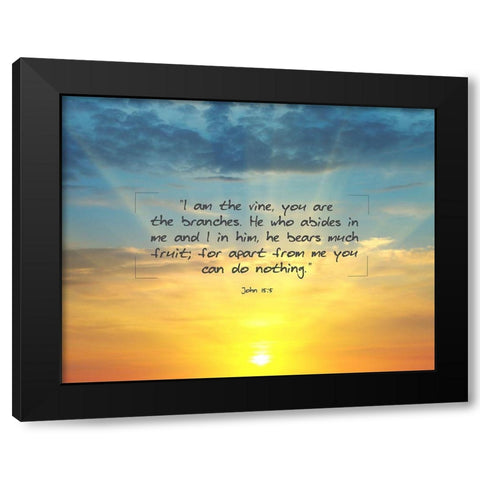 Bible Verse Quote John 15:5 Black Modern Wood Framed Art Print by ArtsyQuotes