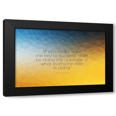 Brad Szollose Quote: Key to Success Black Modern Wood Framed Art Print with Double Matting by ArtsyQuotes