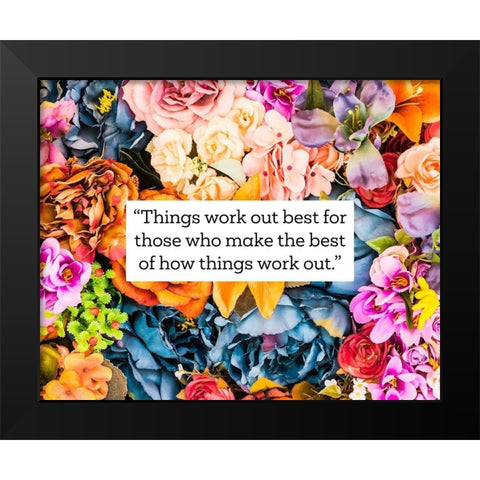 Artsy Quotes Quote: Things Work Out Black Modern Wood Framed Art Print by ArtsyQuotes