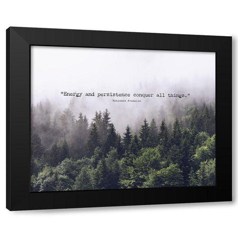 Benjamin Franklin Quote: Energy and Persistence Black Modern Wood Framed Art Print by ArtsyQuotes