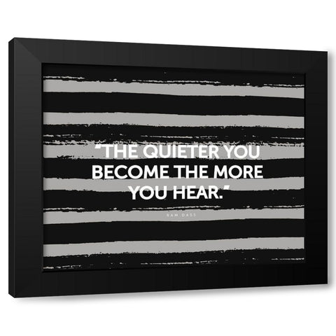 Ram Dass Quote: The More You Hear Black Modern Wood Framed Art Print with Double Matting by ArtsyQuotes
