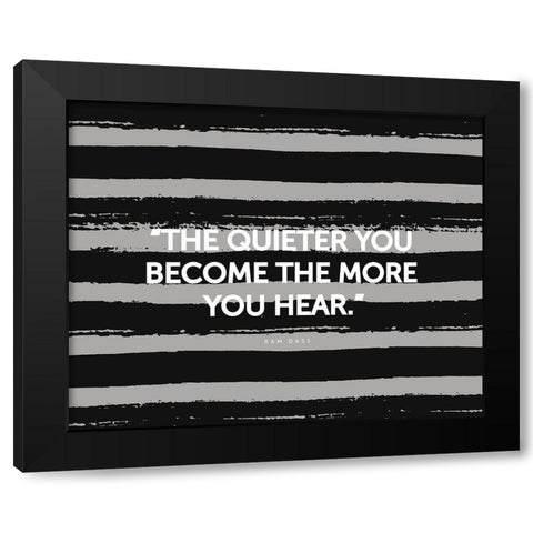 Ram Dass Quote: The More You Hear Black Modern Wood Framed Art Print by ArtsyQuotes