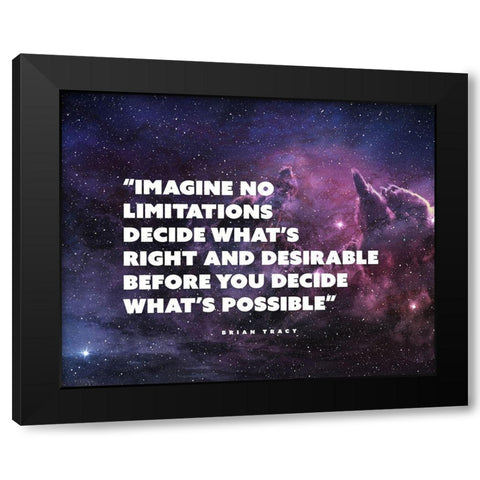 Brian Tracy Quote: Imagine No Limitations Black Modern Wood Framed Art Print by ArtsyQuotes