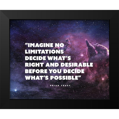 Brian Tracy Quote: Imagine No Limitations Black Modern Wood Framed Art Print by ArtsyQuotes