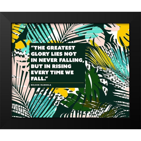 Nelson Mandela Quote: The Greatest Glory Black Modern Wood Framed Art Print by ArtsyQuotes