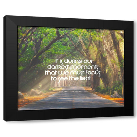 Aristotle Onassis Quote: Darkest Moments Black Modern Wood Framed Art Print by ArtsyQuotes