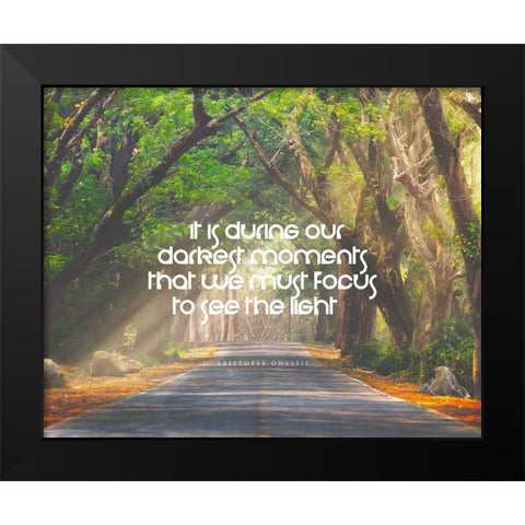 Aristotle Onassis Quote: Darkest Moments Black Modern Wood Framed Art Print by ArtsyQuotes