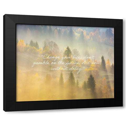 Simone De Beauvoir Quote: Change Your Life Black Modern Wood Framed Art Print by ArtsyQuotes