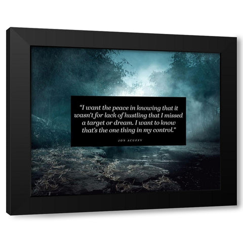 Jon Acuff Quote: I Want Peace Black Modern Wood Framed Art Print with Double Matting by ArtsyQuotes