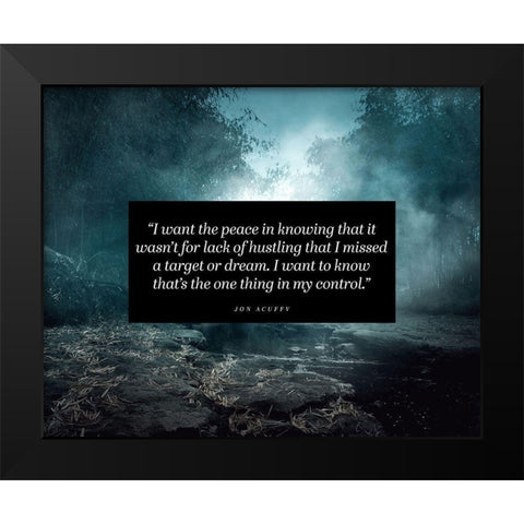 Jon Acuff Quote: I Want Peace Black Modern Wood Framed Art Print by ArtsyQuotes