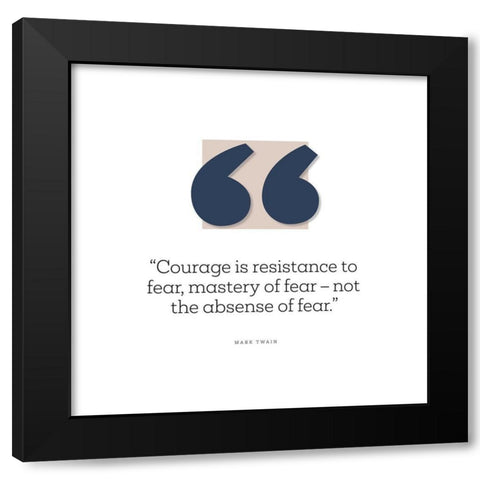 Mark Twain Quote: Resistance to Fear Black Modern Wood Framed Art Print by ArtsyQuotes