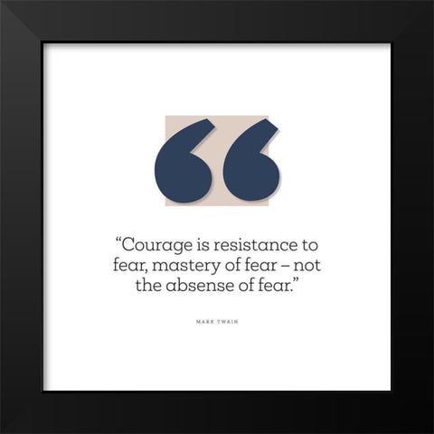 Mark Twain Quote: Resistance to Fear Black Modern Wood Framed Art Print by ArtsyQuotes