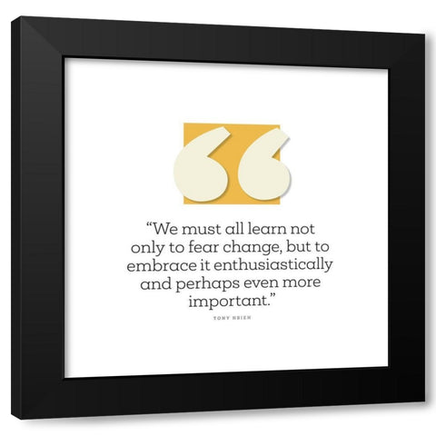 Tony Hsieh Quote: Fear Change Black Modern Wood Framed Art Print by ArtsyQuotes