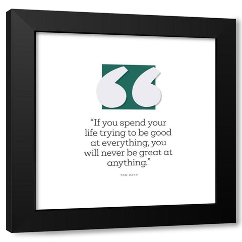 Tom Rath Quote: Good at Everything Black Modern Wood Framed Art Print by ArtsyQuotes