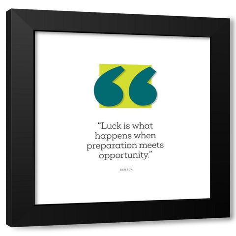 Seneca Quote: Luck Black Modern Wood Framed Art Print by ArtsyQuotes