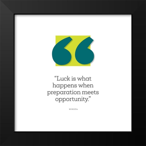 Seneca Quote: Luck Black Modern Wood Framed Art Print by ArtsyQuotes