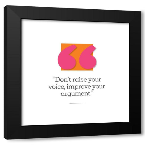 Artsy Quotes Quote: Improve Your Argument Black Modern Wood Framed Art Print by ArtsyQuotes