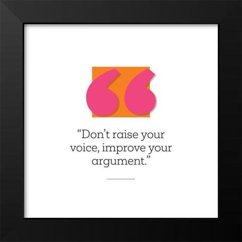 Artsy Quotes Quote: Improve Your Argument Black Modern Wood Framed Art Print by ArtsyQuotes