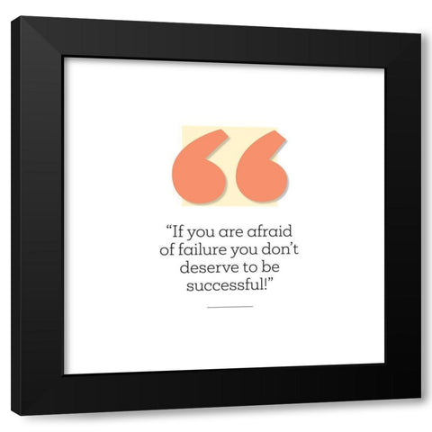 Artsy Quotes Quote: Deserve to be Successful Black Modern Wood Framed Art Print by ArtsyQuotes