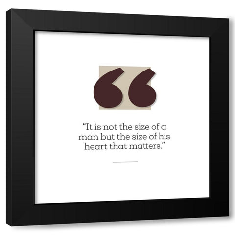 Artsy Quotes Quote: Size of His Heart Black Modern Wood Framed Art Print by ArtsyQuotes