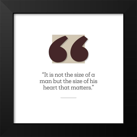 Artsy Quotes Quote: Size of His Heart Black Modern Wood Framed Art Print by ArtsyQuotes