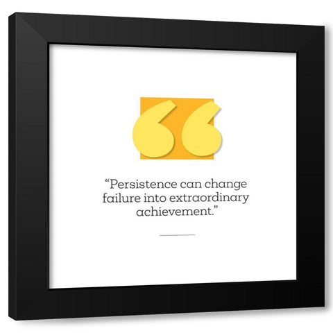 Artsy Quotes Quote: Persistence Black Modern Wood Framed Art Print by ArtsyQuotes