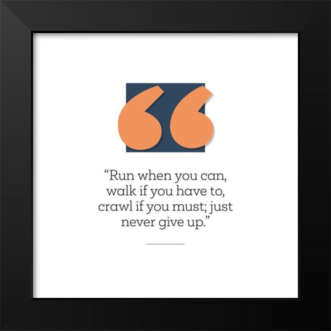 Artsy Quotes Quote: Crawl if You Must Black Modern Wood Framed Art Print by ArtsyQuotes