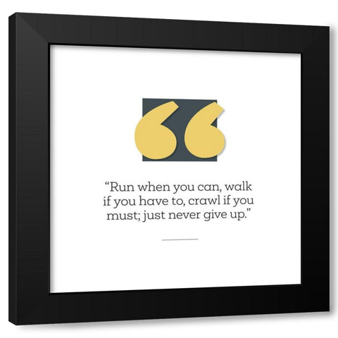 Artsy Quotes Quote: Never Give Up Black Modern Wood Framed Art Print by ArtsyQuotes