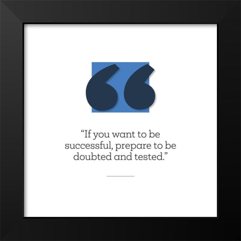 Artsy Quotes Quote: Prepare to be Doubted Black Modern Wood Framed Art Print by ArtsyQuotes