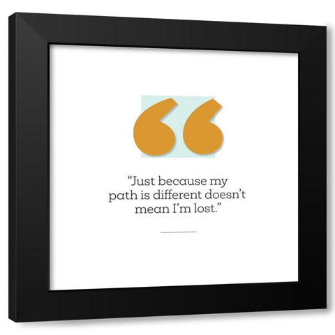 Artsy Quotes Quote: My Path Black Modern Wood Framed Art Print by ArtsyQuotes