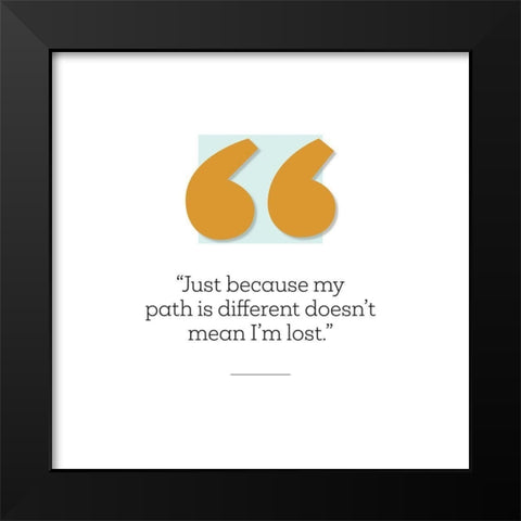 Artsy Quotes Quote: My Path Black Modern Wood Framed Art Print by ArtsyQuotes