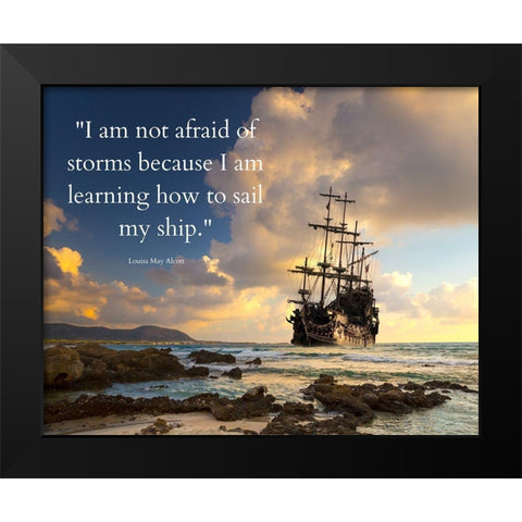 Louisa May Alcott Quote: Sail My Ship Black Modern Wood Framed Art Print by ArtsyQuotes