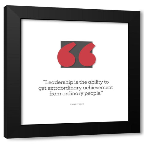 Brian Tracy Quote: Leadership Black Modern Wood Framed Art Print with Double Matting by ArtsyQuotes