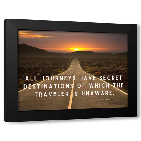 Martin Buber Quote: All Journeys Black Modern Wood Framed Art Print with Double Matting by ArtsyQuotes