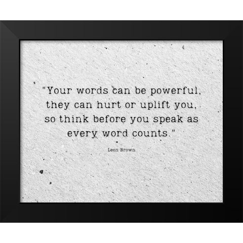 Artsy Quotes Quote: Words Can be Powerful Black Modern Wood Framed Art Print by ArtsyQuotes